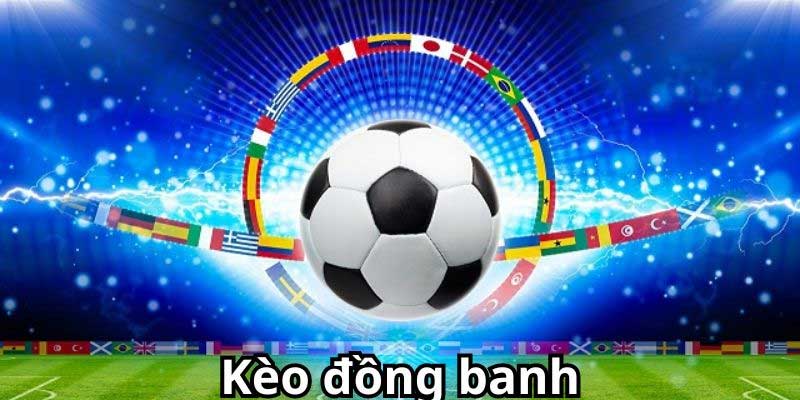 Tham gia đặt cược kèo đồng banh