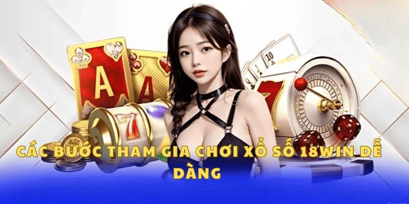 Lợi ích khi người chơi tham gia xổ số 18Win